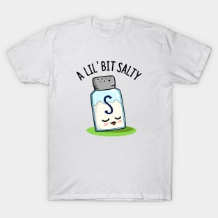 A Lil Bit Salty Cute Salt Pun T-Shirt